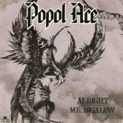 Popol Ace : Alright - Mr. Bigalow